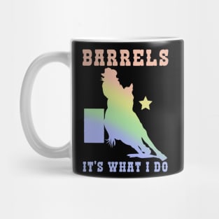 Barrels It's What I DO I Horseback Riding Mug